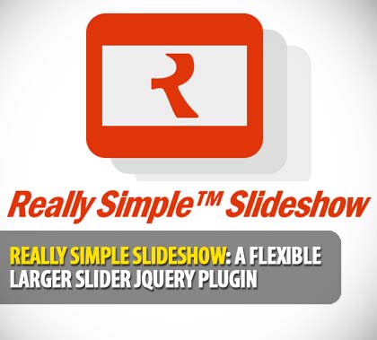 A Flexible Larger Slider jQuery Plugin: Really Simple Slideshow